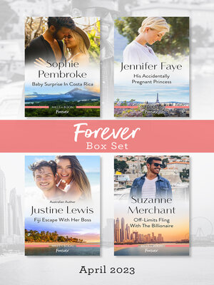 cover image of Forever Box Set April 2023/Baby Surprise in Costa Rica/His Accidentally Pregnant Princess/Fiji Escape with Her Boss/Off-Limits Fling with the B
